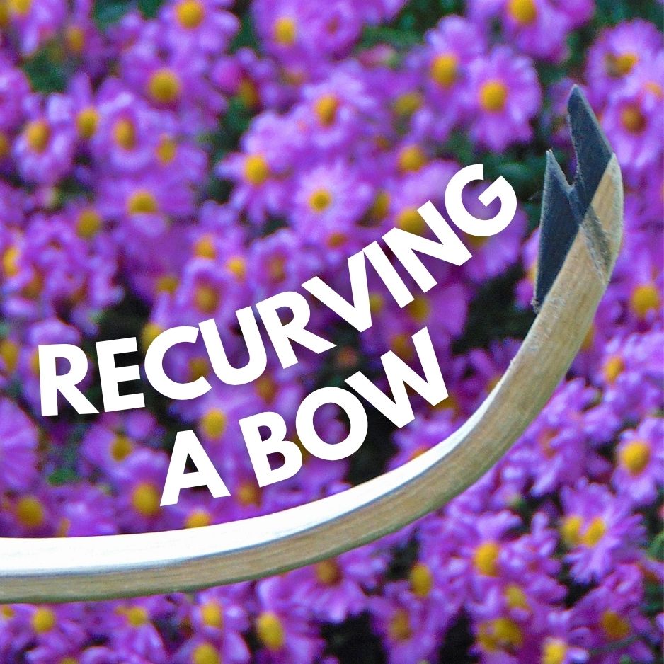 How to Recurve a Bow?